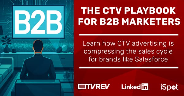 Special Report: The CTV Playbook For B2B Marketers